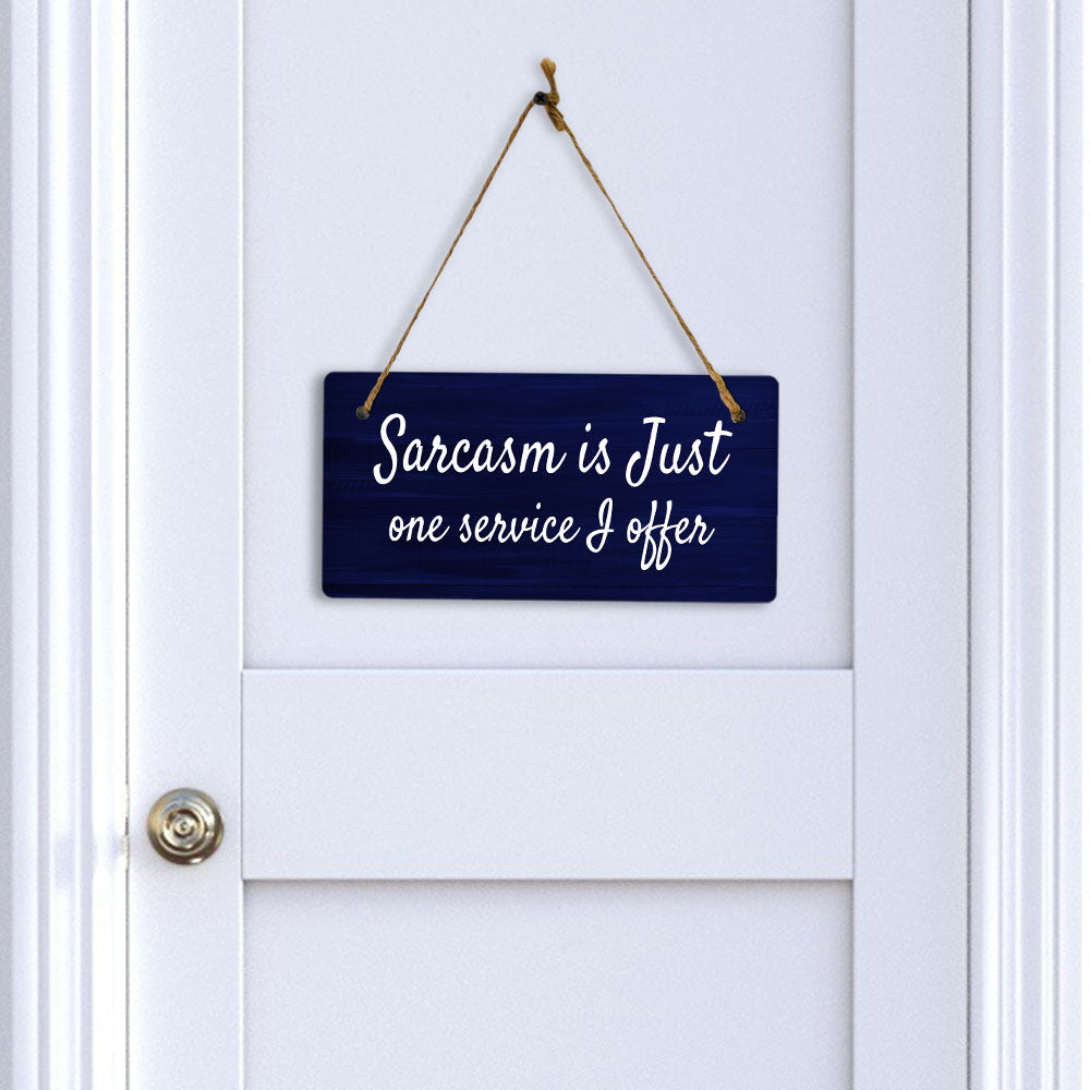 Sarcasm Is Just One Service I Offer (5 x 10") Hanging Plus Wall or Door Sign | Funny Home Decor