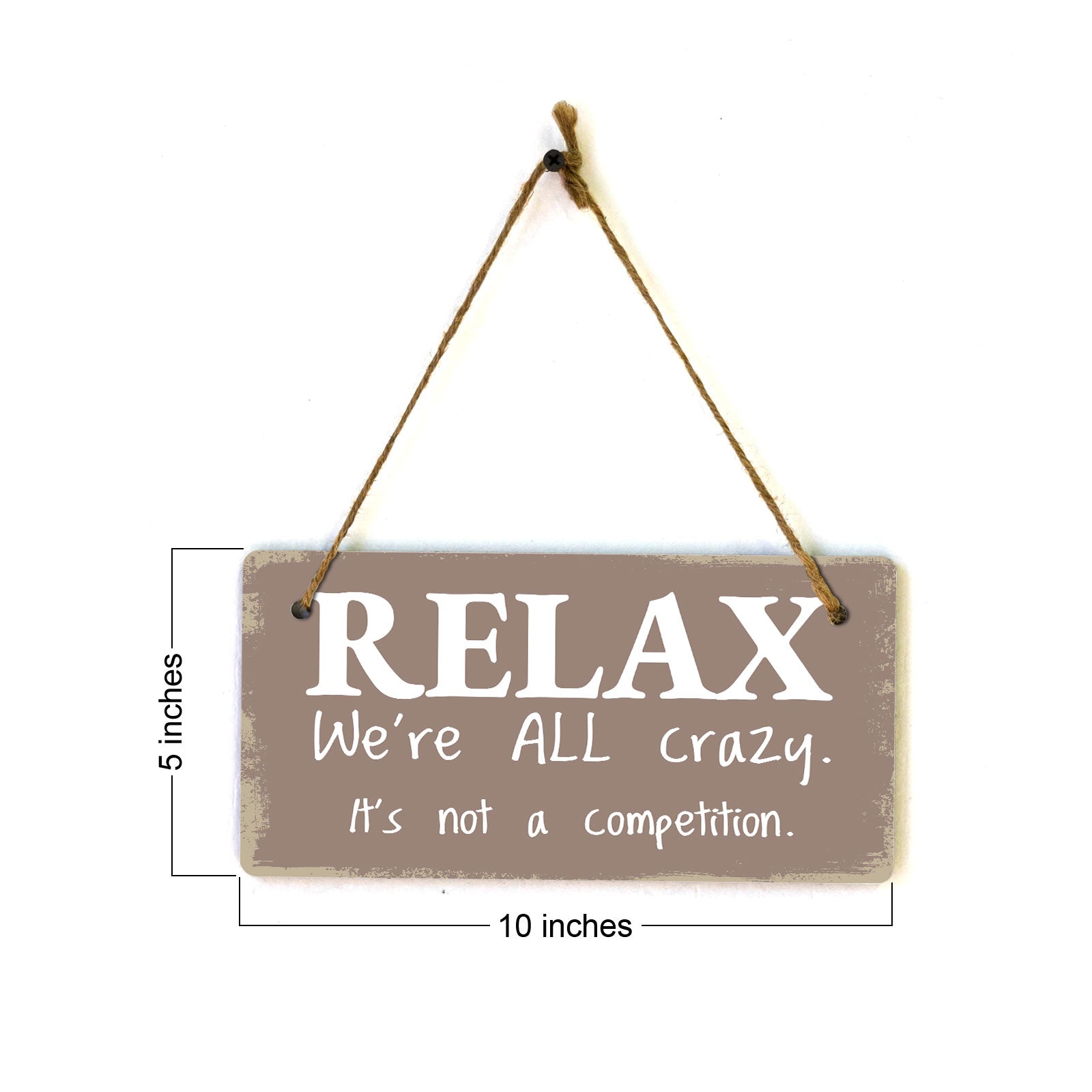 Relax We're All Crazy. It's Not A Competition. 5x10 Hanging Plus Wall or Door Sign | Funny Home Decor