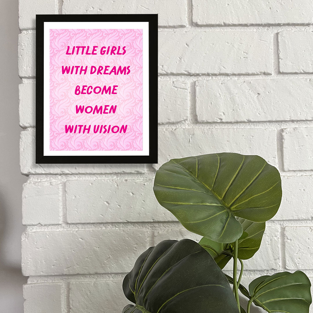 Designs ByLITA Little Girls With Dreams Become Women With Vision, Wall Print (Framed) | Home Decor