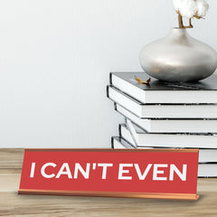 Signs ByLITA I Can't Even Gold Frame Desk Sign (2x8?)