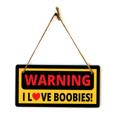 Warning I Love Boobies! 5x10 Hanging Plus Wall or Door Sign | Funny Home Décor