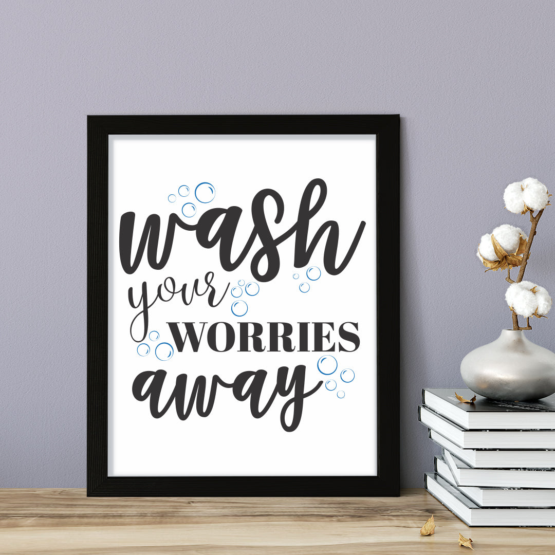 Wash Your Worries Away, Framed Wall Art, Home Décor Prints