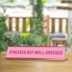 Stressed But Well Dressed Desk Sign (2x10") |Funny Office Decor