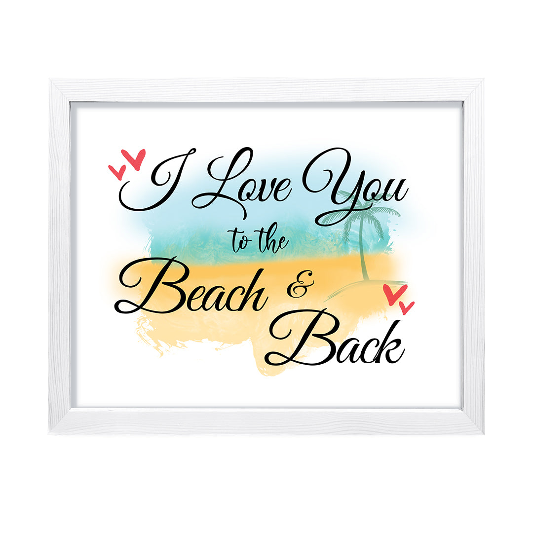 I love you to the beach and back, Framed Wall Art, Home Décor Prints