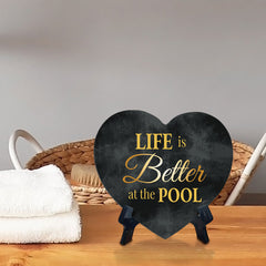 Life Is Better At The Pool Heart Table Sign with Acrylic Stand (6x5") | Funny Home Decor