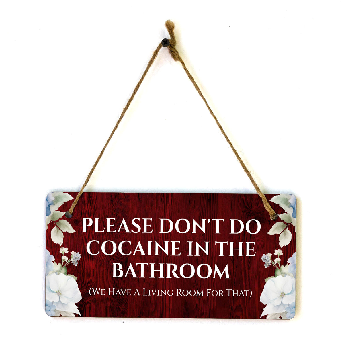 Please Don't Do Cocaine In The Bathroom (We Have A Living Room For That) 5x10 Hanging Plus Wall or Door Sign | Home Décor