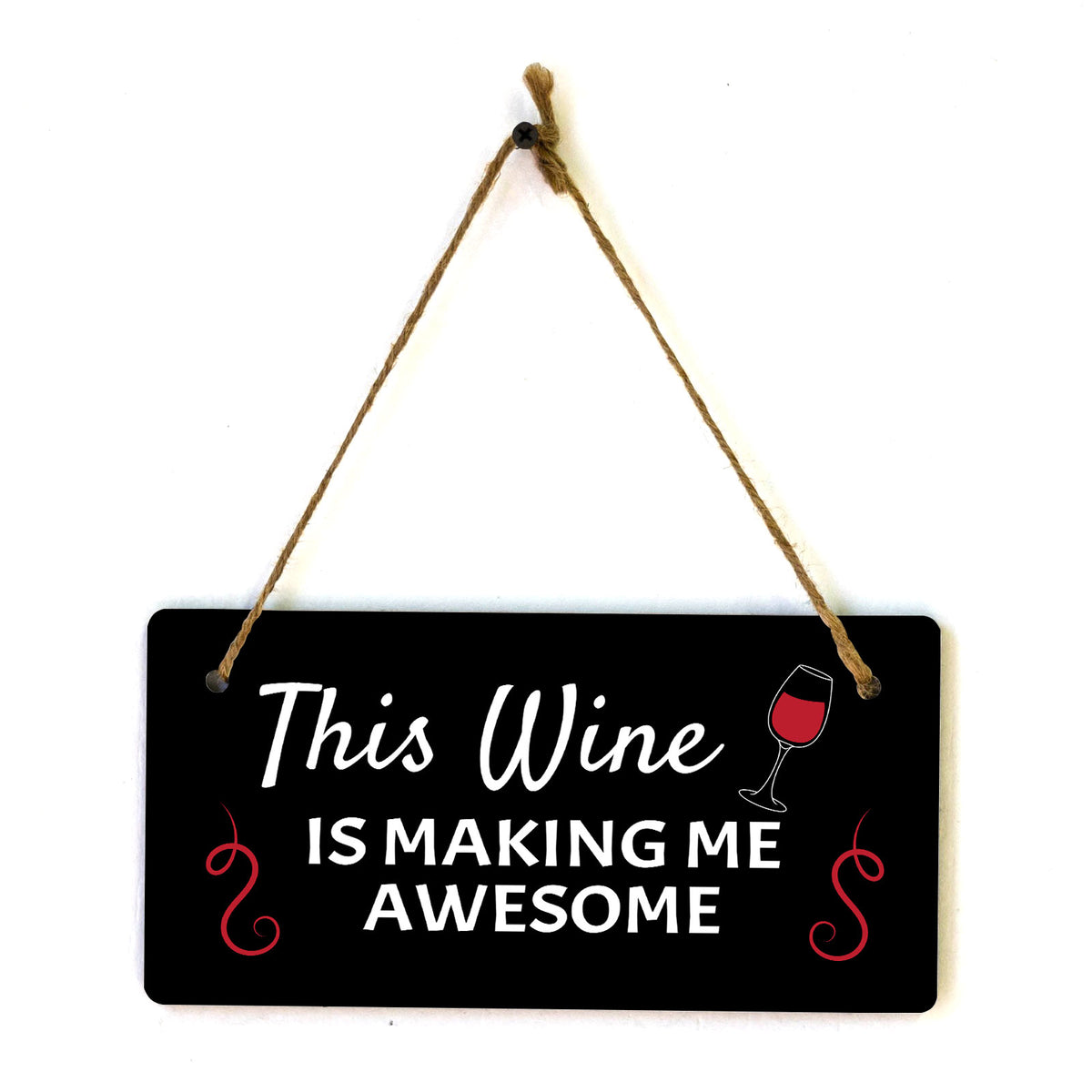 This Wine Is Making Me Awesome 5x10 Hanging Plus Wall or Door Sign | Funny Home Decor