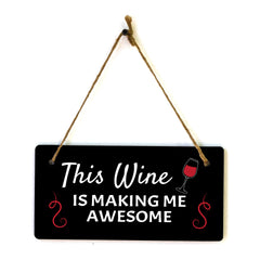 This Wine Is Making Me Awesome 5x10 Hanging Plus Wall or Door Sign | Funny Home Decor