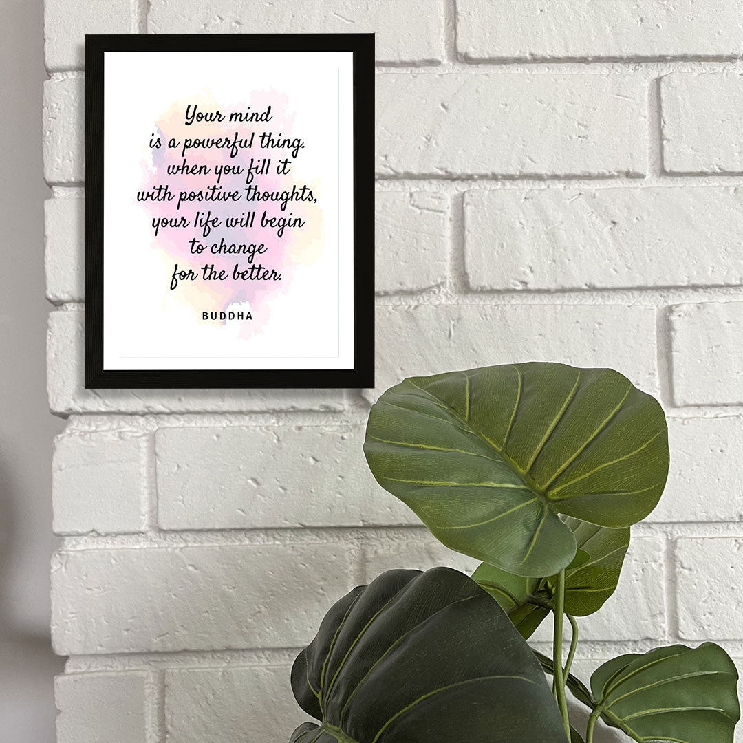 Designs ByLITA Your Mind Is A Powerful Thing. When You Fill It With Positive Thoughts, Your Life Will Begin To Change For The Better. Buddha, Framed Wall Art