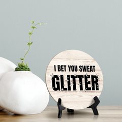 Signs ByLITA Circle Round I Bet You Sweat Glitter Table Sign (5x5")