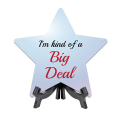 I'm Kind Of A Big Deal 7.5 x 7.5" Star Table Sign With Acrylic Stand | Home & Office Decor