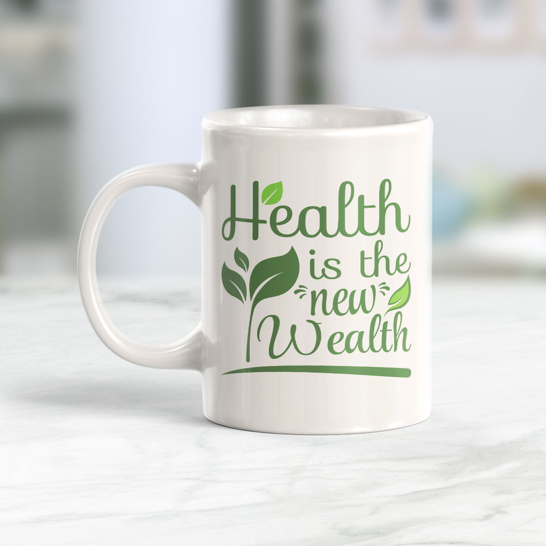 Health Is the New Wealth 11oz Plastic or Ceramic Mug | Motivational Phrases