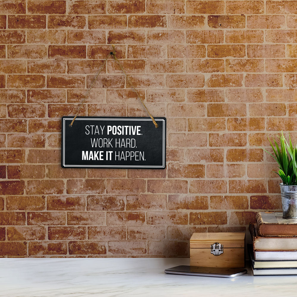 Stay Positive. Work Hard. Make It Happen. 5x10 Hanging Plus Wall or Door Sign | Home Décor