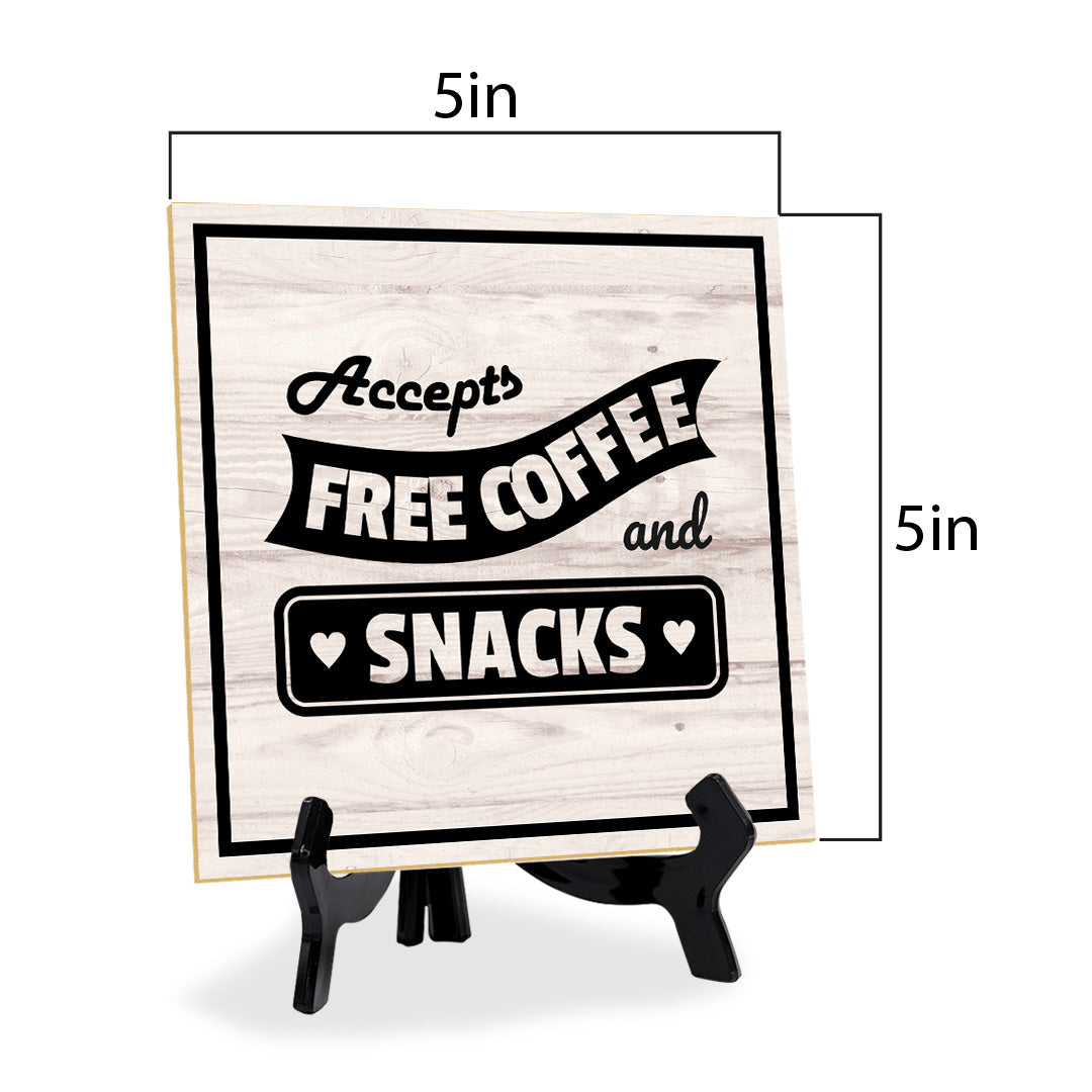 Accepts Free Coffee & Snacks 5"x 5" Square Table Sign With Acrylic Easel | Home & Office Decor
