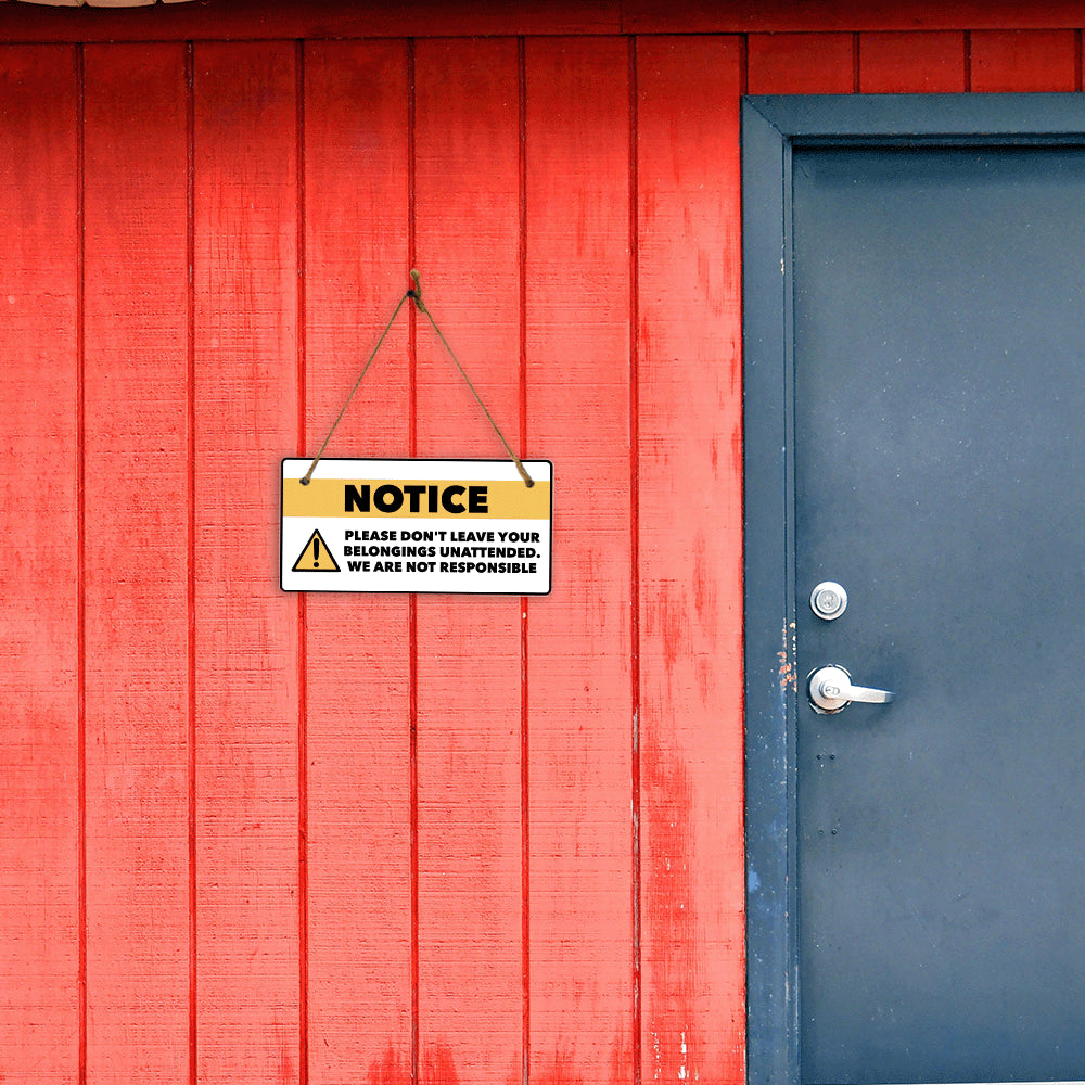 Notice: Please Don't Leave Your Belongings Unattended. We Are Not Responsible 5" x 10" Hanging Wall or Door Sign | Safety Signs