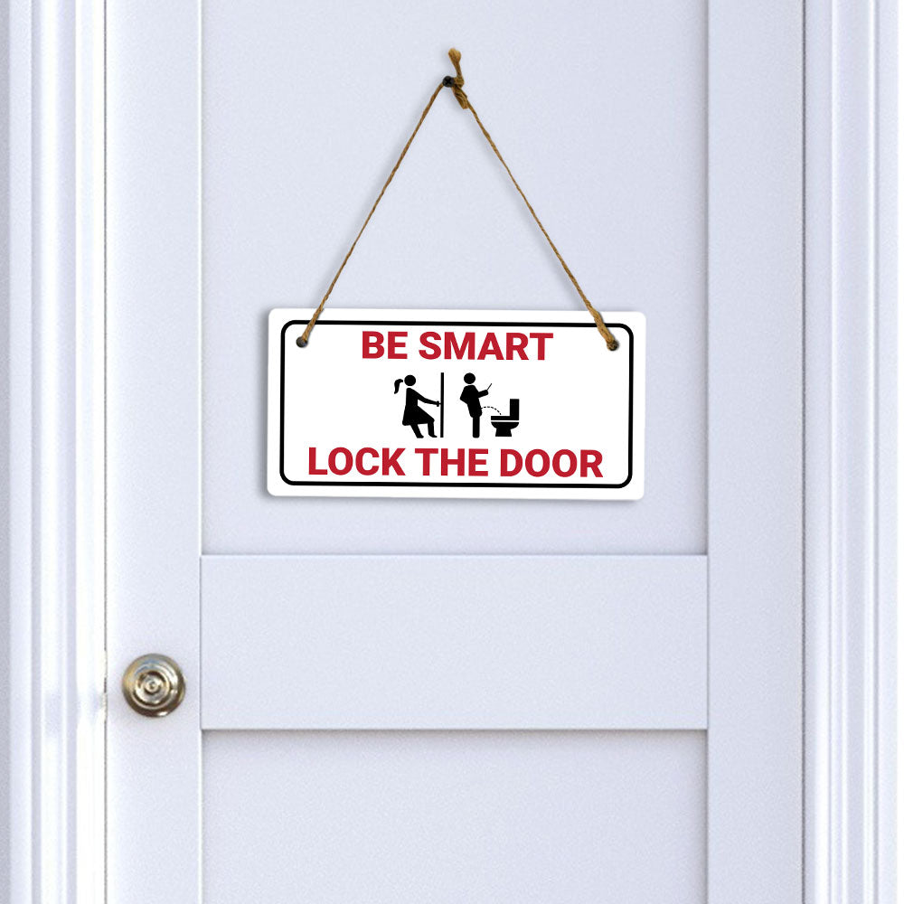 Be Smart Lock The Door 5x10 Hanging Plus Wall or Door Sign | Funny Restroom Home Décor