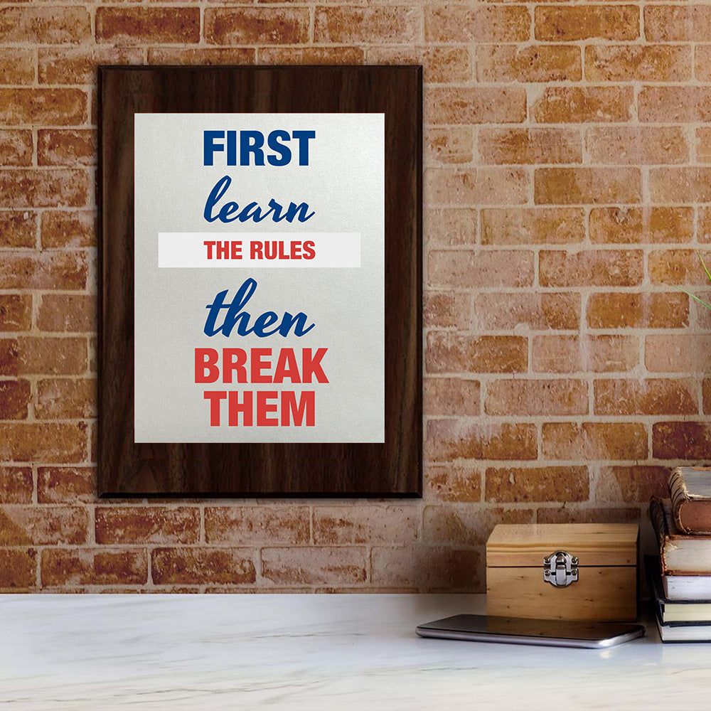 First Learn The Rules Then Break Them Decorative Wall Plaque | Motivational Home Decor