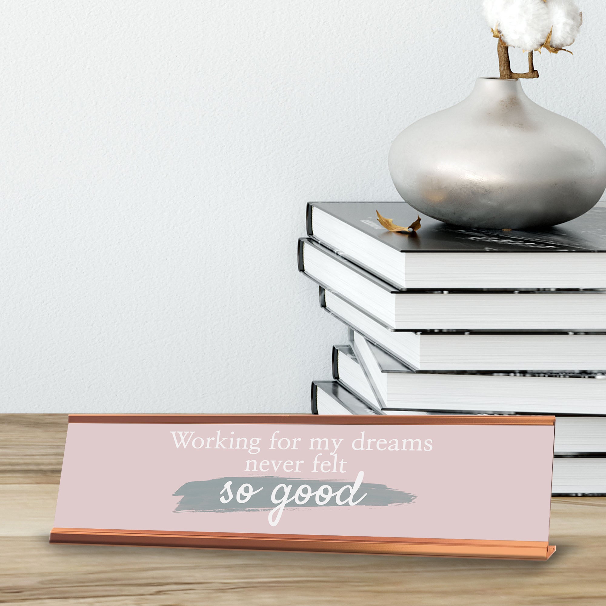 Signs ByLITA Working For My Dreams Never Felt So Good, Gold Frame, Desk Sign (2x8")