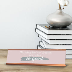 Signs ByLITA Working For My Dreams Never Felt So Good, Gold Frame, Desk Sign (2x8")