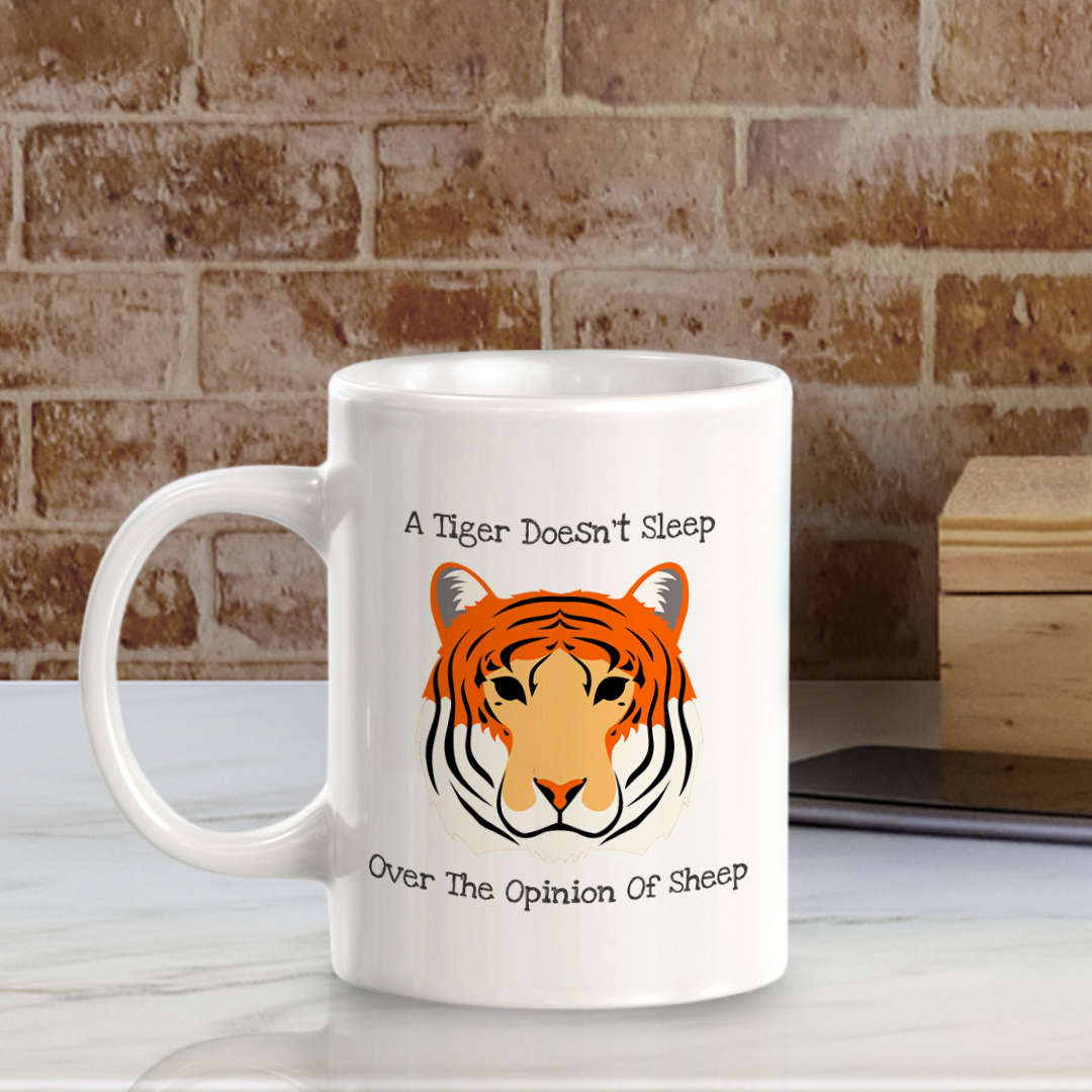 A Tiger doesn't Lose Sleep Over The Opinion Of Sheep 11oz Plastic/Ceramic Coffee Mug | Funny Animal Mugs