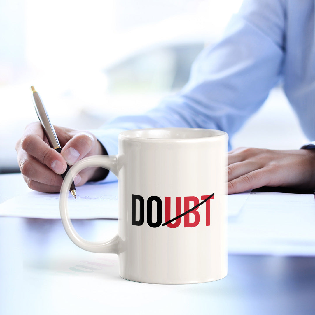 Doubt 11oz Plastic or Ceramic Mug | Positive Affirmations and Motivation | Office and Home