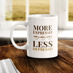 More Espresso Less Depresso 11oz Plastic or Ceramic Mug | Witty Funny Coffee Cups