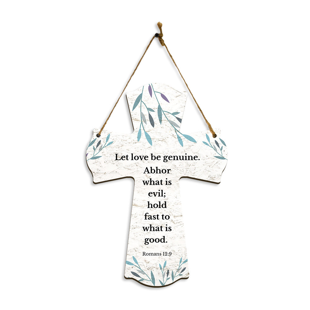 Let love be genuine. Abhor what is evil; hold fast to what is good. Romans 12:9 11.5" x 8" Cross Hanging Sign | Rustic Twine | Inspiring Religious Bible Decor