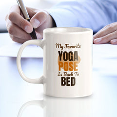 My Favorite Yoga Pose Is Back To Bed 11oz Plastic or Ceramic Coffee Mug | Witty Funny Coffee Cups