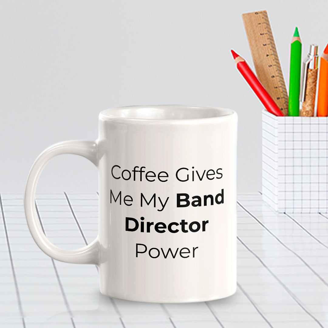 Coffee Gives Me My Band Director Power 11oz Plastic or Ceramic Mug | Novelty Cup for Musicians