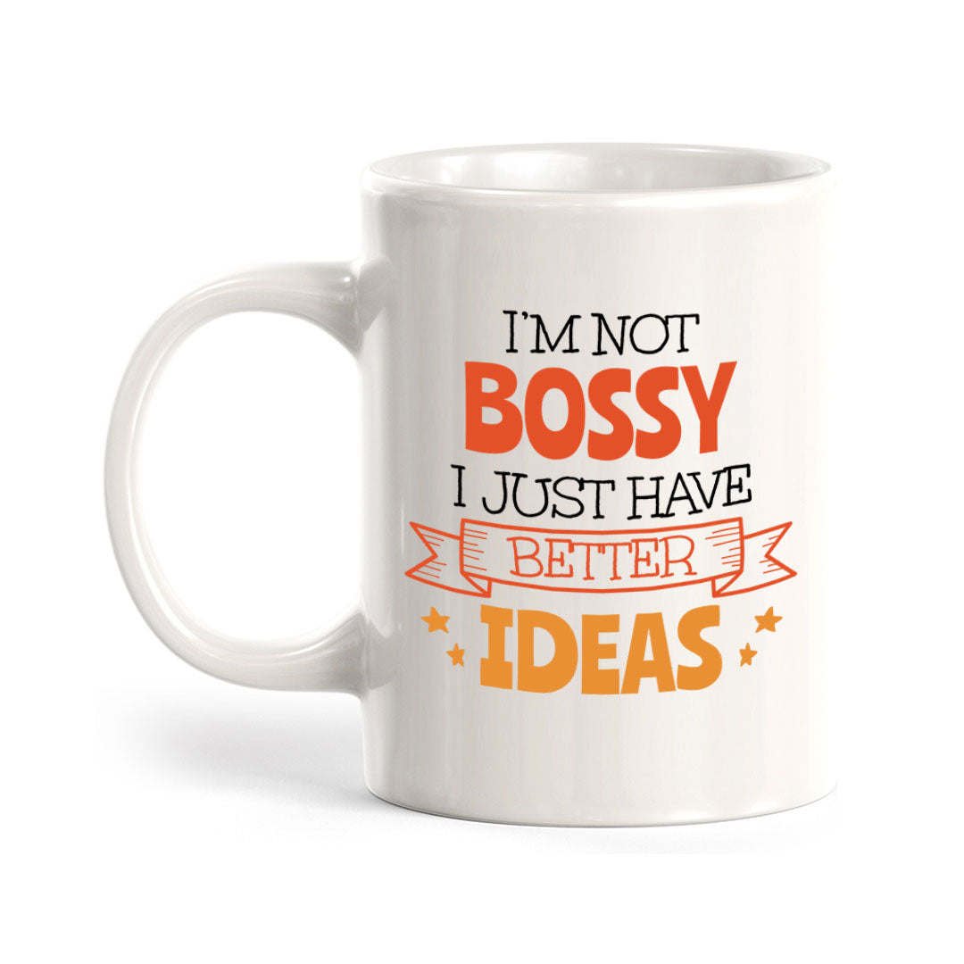 Designs ByLITA I'm Not Bossy; I Just Have Better Ideas 11oz Plastic or Ceramic Coffee Mug | Great Humorous Funny Novelty Gift For Friends Family and Co-workers | Printed Both Sides