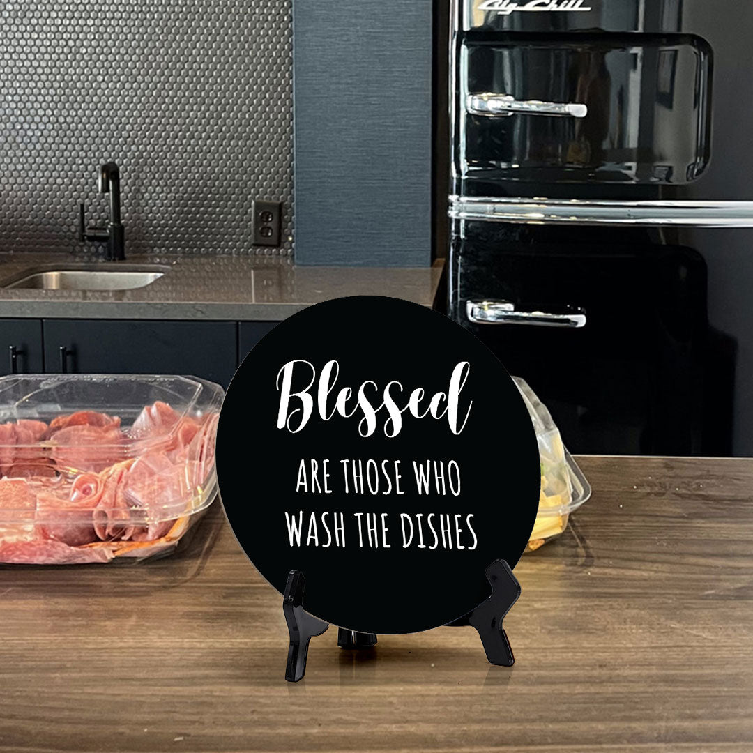 Blessed Are Those Who Wash The Dishes Circle Table Sign with Acrylic Stand (5x5") | Funny Home Decor