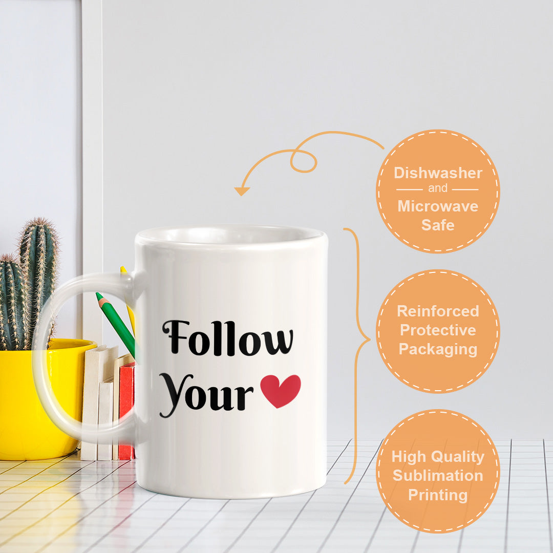 Follow Your Heart 11oz Plastic or Ceramic Coffee Mug | Positive Affirmations and Motivation | Office and Home