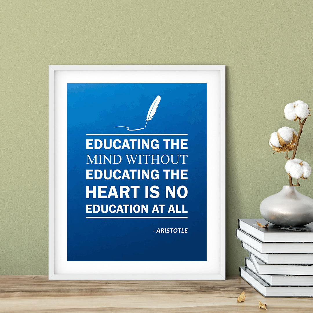 Designs ByLITA Educating the mind without educating the heart is no education at all - Aristotle, Inspirational Wall Art