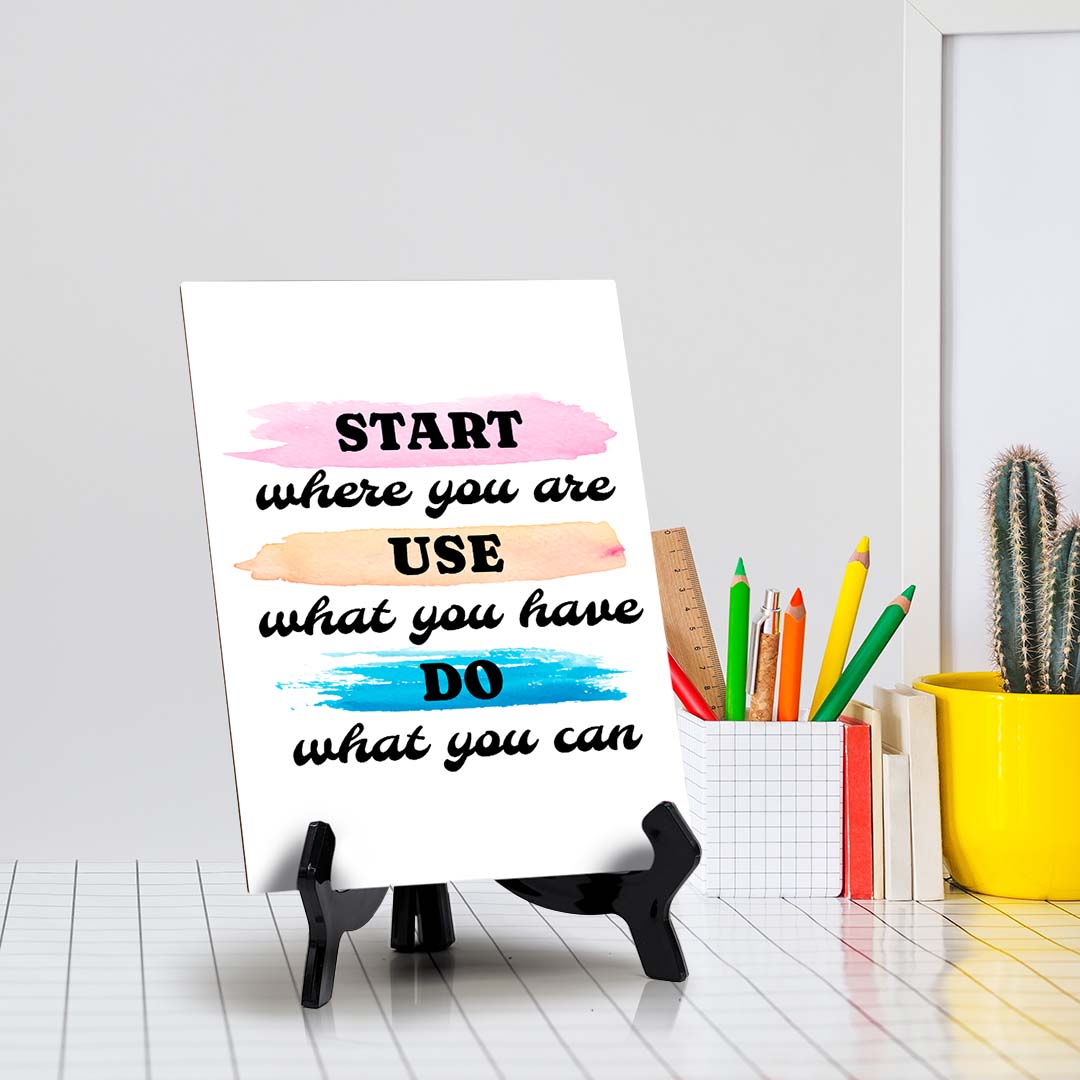 Start Where You Are. Use What You Have. Do What You Can Table Sign with Acrylic Stand (6x8“) | Positive Affirmation Inspiration Décor