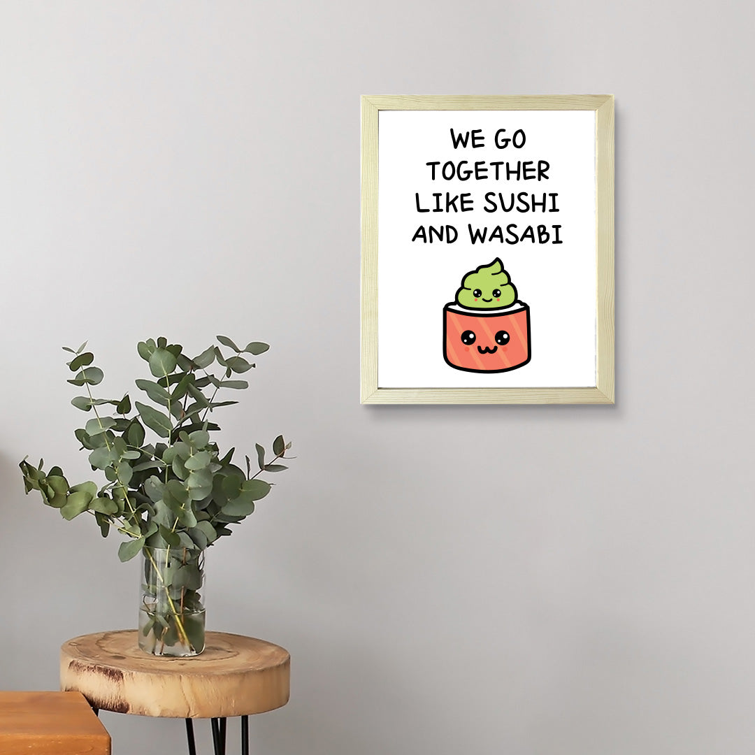 Designs ByLITA We Go Together Like Sushi And Wasabi, Framed Print Inspirational Wall Art | Decoration For Sushi Lovers