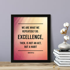 Designs ByLITA We are what we repeatedly do. Excellence, then, is not an act, but a habit - Aristotle, FRAMED Print Inspirational Wall Art