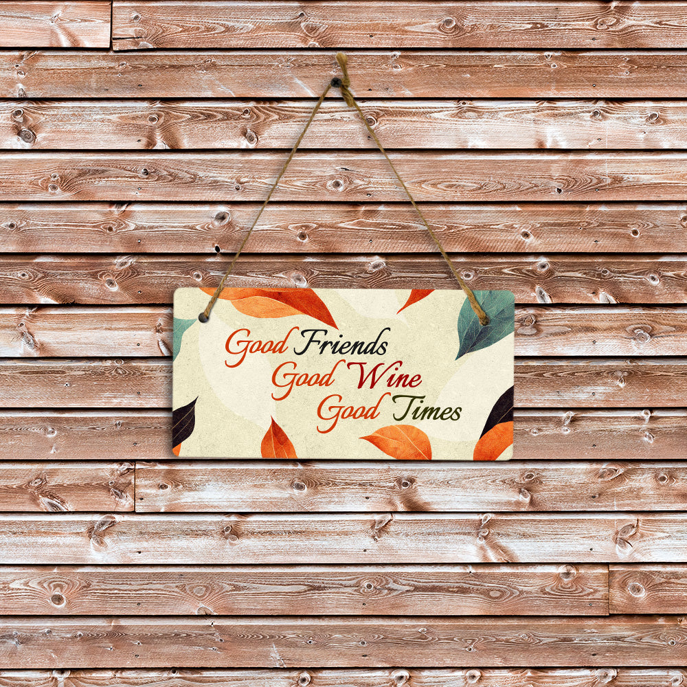 Good Friends Good Wine Good Times 5x10 Hanging Plus Wall or Door Sign | Family and Friends Home Decor