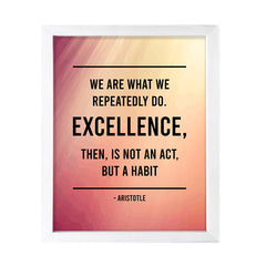 Designs ByLITA We are what we repeatedly do. Excellence, then, is not an act, but a habit - Aristotle, FRAMED Print Inspirational Wall Art