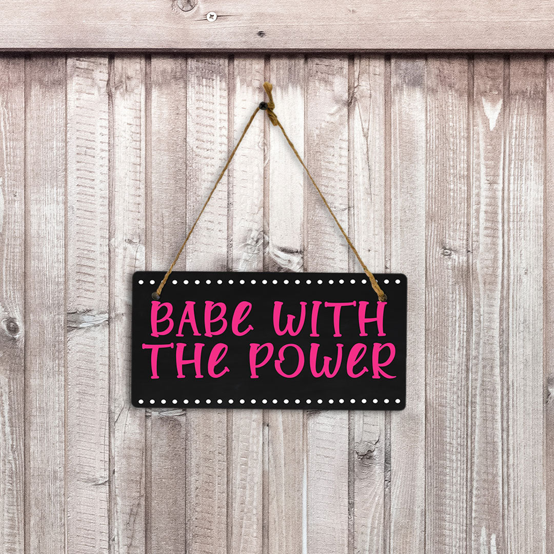 Babe With The Power 5x10 Hanging Plus Wall or Door Sign | Home & Office Decor