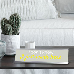 Signs ByLITA I Don't Know I Just Work Here Silver Frame, Desk Sign (2x8")