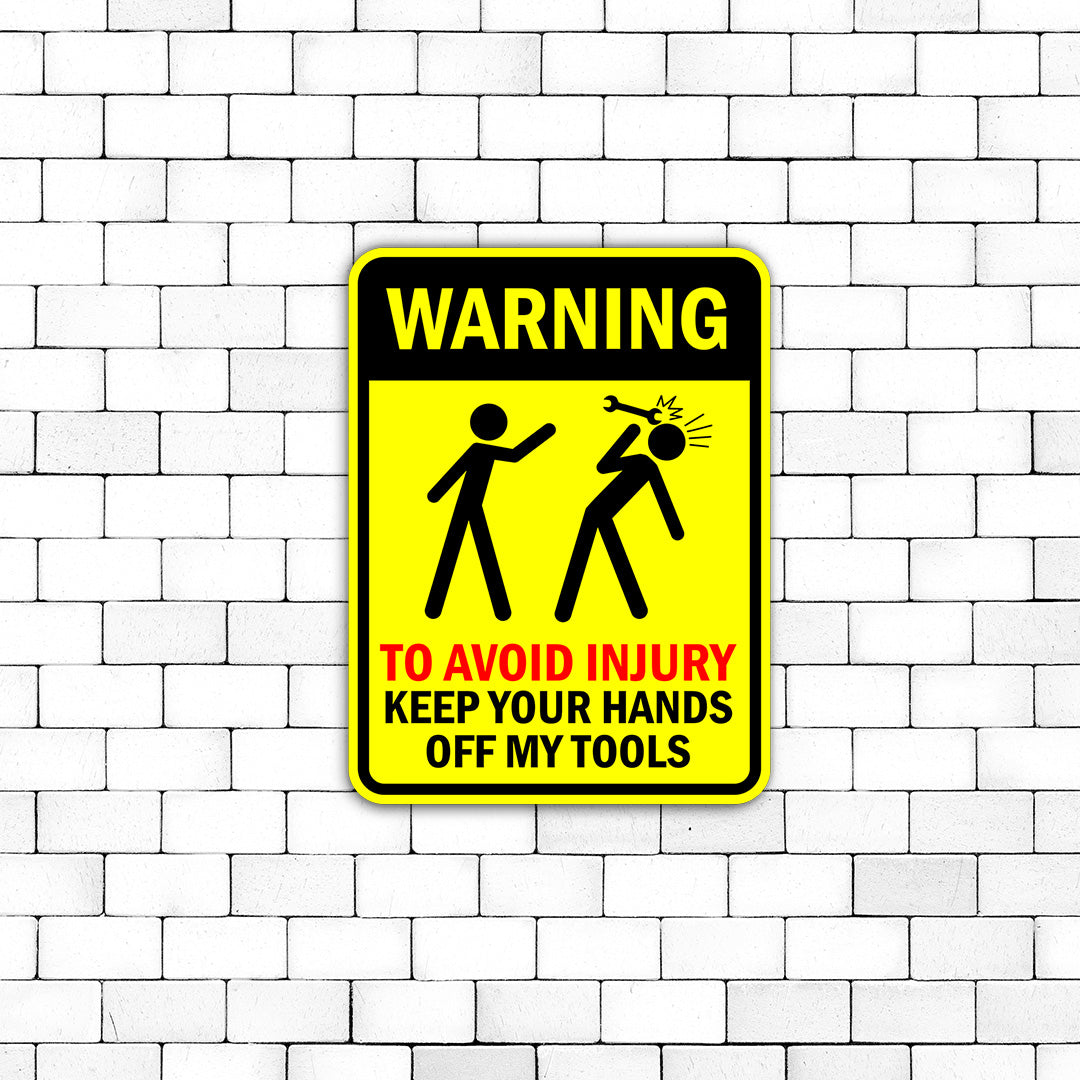 Portrait Round Plus Warning To Avoid Injury Keep Your Hands Off My tools Door or Wall Sign | Funny Warning Sign For Decoration
