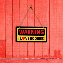 Warning I Love Boobies! 5x10 Hanging Plus Wall or Door Sign | Funny Home Décor