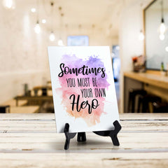 Sometimes You Must Be Your Own Hero Table Sign with Acrylic Stand (6x8“) | Positive Affirmation Inspiration Décor
