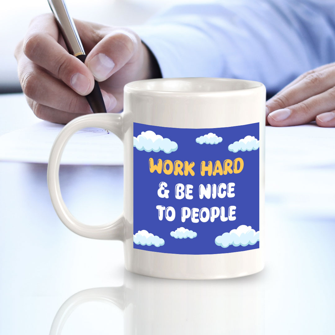 Work Hard & Be Nice To People 11oz Plastic or Ceramic Mug | Home & Office Cups