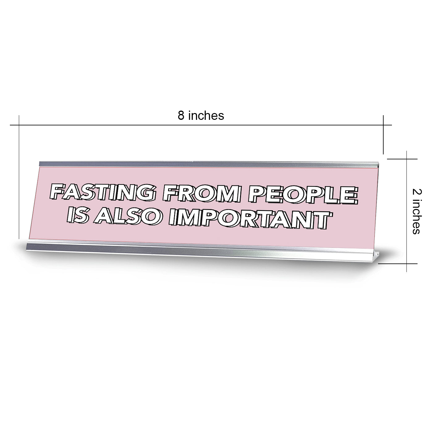 Fasting From People Is Also Important 2 x 10" Desk Sign | Inspirational Quotes Workspace