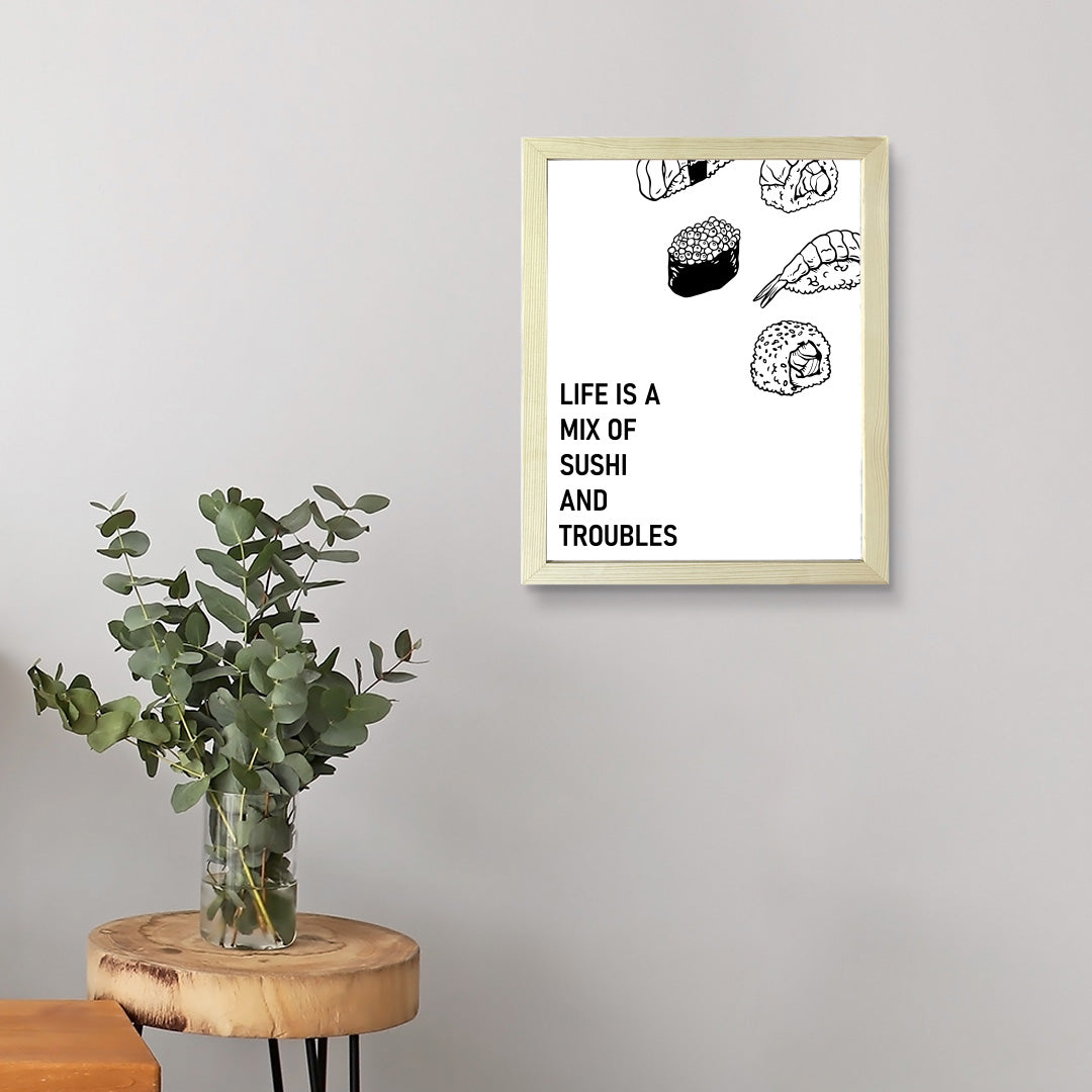 Designs ByLITA Life Is A Mix of Sushi and Troubles, Framed Print Inspirational Wall Art | Decoration For Sushi Lovers