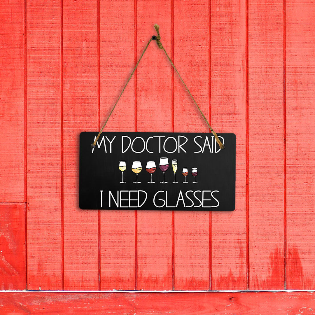 My Doctor Said I Need Glasses 5" x 10" Hanging Wall or Door Sign | Funny Home Decor
