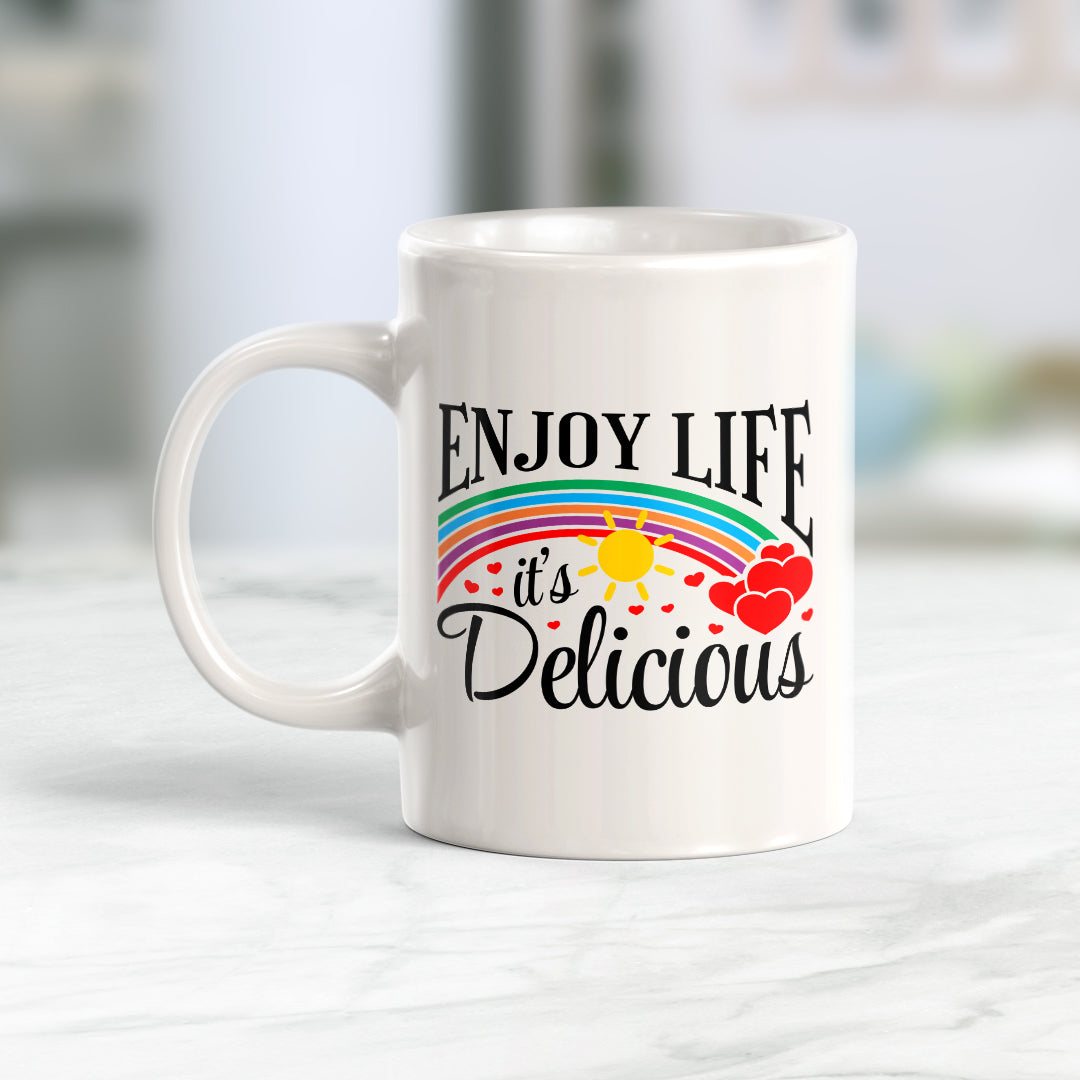 Enjoy Life It's Delicious 11oz Plastic or Ceramic Mug | Motivational Phrases
