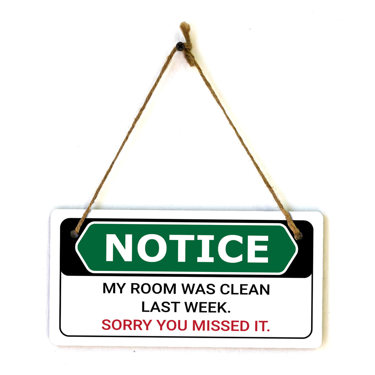 Notice My Room Was Clean Last Week. Sorry You Missed It. 5x10 Hanging Plus Wall or Door Sign | Funny Home Decor