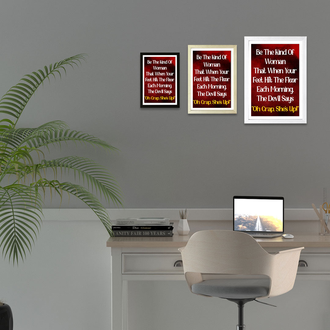 Designs ByLITA Be The Kind Of Woman That When Your Feet Hit The Floor Each Morning, The Devil Says "Oh Crap, She's Up!", Wall Print Art | Home Decor